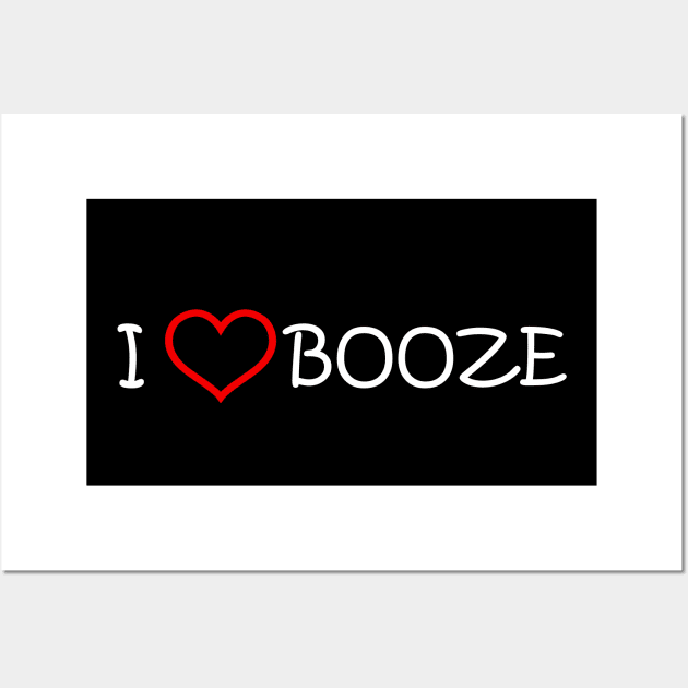 I Love Booze Wall Art by abc4Tee